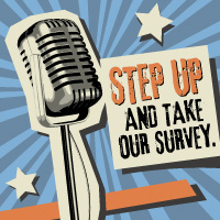 Step up and take our survey.