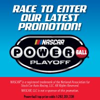 Race to enter our latest promotion! NASCAR Powerball Playoff