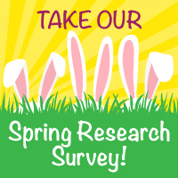 Take our Spring Research Survey!