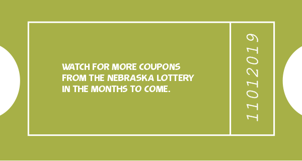 Watch for more coupons from the Nebraska Lottery in the months to come.